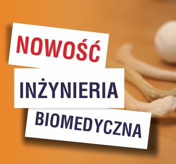 Napis Nowość Inżynieria Biomedyczna oraz widać kości